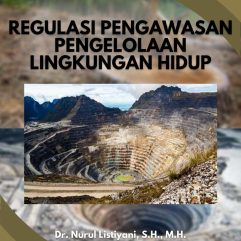 Regulasi Pengawasan Pengelolaan Lingkungan Hidup - Dr. Nurul Listiyani, S.H., M.H dkk