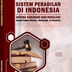 Sistem Peradilan di Indonesia - Dr. Drs. H. Kukuh Sudamanto A, B.A., S.Sos., S.H., M.H., M.M.