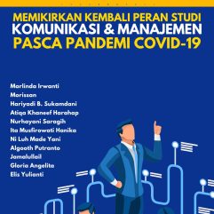 Memikirkan Kembali Peran Studi Komunikasi & Manajemen Pasca Pandemi Covid-19 - Marlinda Irwanti, dkk.