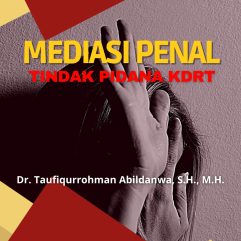 Mediasi Penal Tindak Pidana KDRT - Dr. Taufiqurrohman Abildanwa, S.H., M.H.