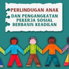 Perlindungan Anak dan Pengangkatan Pekerja Sosial Berbasis Keadilan - Dr. Dra. Hj. Maemunah, M.Si.