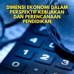 Dimensi Ekonomi Dalam Perspektif Kebijakan Dan Perencanaan Pendidikan - Dr. Matin, M.Pd. & Dr. Mohammad Sofwan Effendi, M.Ed.