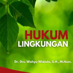 Hukum Lingkungan - Dr. Drs. Wahyu Widodo, S.H., M.Hum.