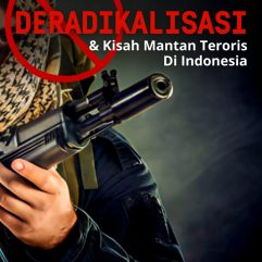 Deradikalisasi & Kisah Mantan Teroris di Indonesia - Dr. Gazi, M.Si.