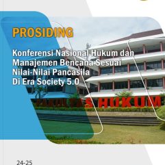 Prosiding Konferensi Nasional Hukum dan Manajemen Bencana Sesuai Nilai-Nilai Pancasila di Era Society 5.0 - Fakultas Hukum Universitas Pancasila