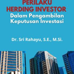 Perilaku Herding Investor Dalam Pengambilan Keputusan Investasi - Dr. Sri Rahayu, S.E., M.Si.