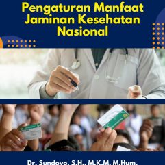 Pengaturan Manfaat Jaminan Kesehatan Nasional - Dr. Sundoyo, S.H., M.K.M., M.Hum.