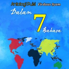 Antologi Puisi Firdaus Syam Dalam 7 Bahasa - Firdaus Syam