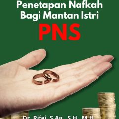 Penetapan Nafkah Bagi Mantan Istri PNS - Dr. Rifai, S.Ag., S.H., M.H.