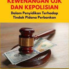 Kewenangan OJK Dan Kepolisian Dalam Penyidikan Terhadap Tindak Pidana Perbankan - Dr. Moh Achyar, S.H., M.H.