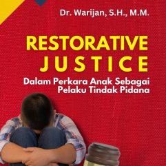 Retorative Justice Dalam Perkara Anak Sebagai Pelaku Tindak Pidana - Dr. Warijan, S.H., M.M.