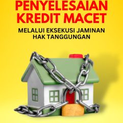 Penyelesaian Kredit Macet Melalui Eksekusi Jaminan Hak Tanggungan - Tusi Wirahayu Pertiwi, A.Md, S.H., M.Kn. & Dr. Margono, S.H., M.H.