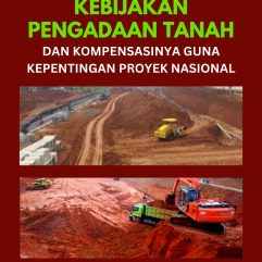 Kebijakan Pengadaan Tanah Dan Kompensasinya Guna Kepentingan Proyek Nasional - Dr. Supriyadi, S.H., M.Kn.