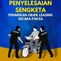 Penyelesaian Sengketa Penarikan Objek Leasing Secara Paksa - Dr. Nasokha, S.H., M.H. & Ganis Vitayanty Noor, S.H., M.H.