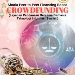 Sharia Peer-to-Peer Financing Based Crowdfunding (Layanan Pendanaan Bersama Berbasis Teknologi Informasi Syariah) - Dr. Fiska Silvia Raden Roro, S.H., M.M., LL.M.