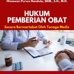 Hukum Pemberian Obat Secara Bermartabat Oleh Tenaga Medis - Dr. Himawan Purwo Handuto, S.K.M., S.H., M.H.