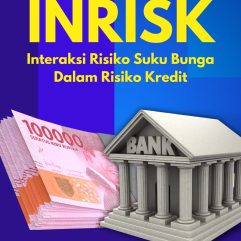 INRISK Interaksi Risiko Suku Bunga Dalam Risiko Kredit - Dr. Julia Safitri, S.T., M.M.