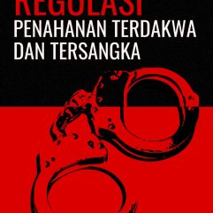 Regulasi Penahanan Terdakwa Dan Tersangka - Dr. Novriansyah, S.H., M.H.
