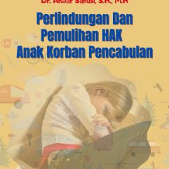 Perlindungan dan Pemulihan Hak Anak Korban Pencabulan - Dr. Anwar Sanusi, S.H., M.H.