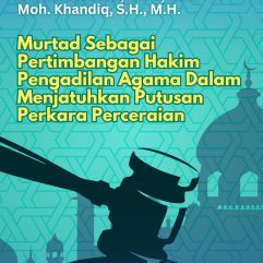 Murtad Sebagai Pertimbangan Hakim Pengadilan Agama Dalam Menjatuhkan Putusan Perkara Perceraian - Dr. Ir. H. Sunardi, M.PI., M.H. & Moh. Khandiq, S.H., M.H.
