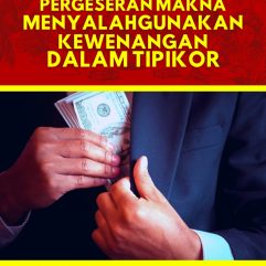 Pergeseran Makna Menyalahgunakan Kewenangan Dalam TIPIKOR - Dr. Raden Roro Theresia Tri Widorini, S.E., Ak, S.H., M.H.