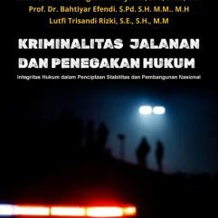 Kriminalitas Jalanan Dan Penegakan Hukum: Integritas Hukum Dalam Penciptaan Stabilitas Dan Pembangunan Nasional - Kombes Pol Dr. H. Agustri Heriyanto, S.H., S.I.K., M.H., dkk