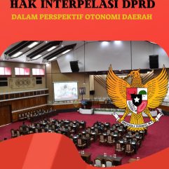 Hak Interpelasi DPRD Dalam Perspektif Otonomi Daerah - Dr. Mukhammad Soleh, S.H., M.Hum.