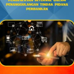 Pengawasan Internal Dalam Penanggulangan Tindak Pidana Perbankan - Dr. Sudiharto, S.H., M.H.