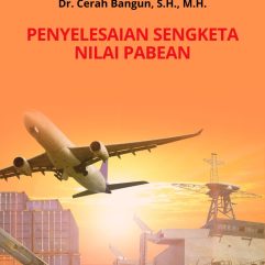 Penyelesaian Sengketa Nilai Pabean - Dr. Cerah Bangun, S.H., M.H.