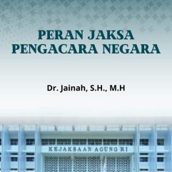 Peran Jaksa Pengacara Negara - Dr. Jainah, S.H., M.H.