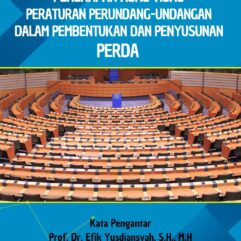 Penerapan Asas-Asas Peraturan Perundang-Undangan Dalam Pembentukan Dan Penyusunan Perda - Dr. Nurul Chotidjah, S.H., M.H