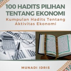 100 Hadits Pilihan Tentang Ekonomi (Kumpulan Hadits Tentang Aktivitas Ekonomi) - Munadi Idris