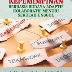 Kepemimpinan Berbasis Budaya Adaptif Kolaboratif Menuju Sekolah Unggul - Prof. Drs. Ahmad Suriansyah, M.Pd., Ph.D; dkk