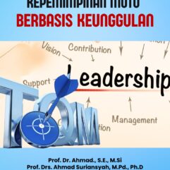 Kepemimpinan Mutu Berbasis Keunggulan - Prof. Dr. Ahmad., S.E., M.Si [dkk]