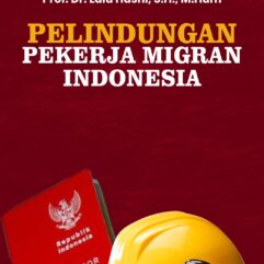 Pelindungan Pekerja Migran Indonesia - Prof. Dr. Lalu Husni, SH., M.Hum