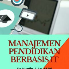 Manajemen Pendidikan Berbasis IT - Dr. Nurdin, S.Ag., M.Pd