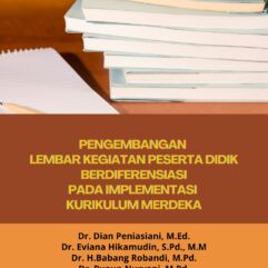 Pengembangan Lembar Kegiatan Peserta Didik Berdiferensiasi Pada Implementasi Kurikulum Merdeka - Dr. Dian Peniasiani, M.Ed. [dkk]