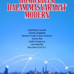 Komunikasi Dalam Masyarakat Modern -  Marlinda Irwanti; Gloria Angelita; Muhammad Yunus Hasyim; dkk.