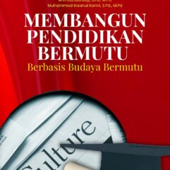 Membangun Pendidikan Bermutu Berbasis Budaya Bermutu - Prof. Drs. Ahmad Suriansyah, M.Pd., Ph.D [dkk]