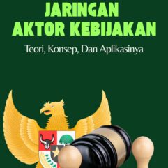 Jaringan Aktor Kebijakan: Teori, Konsep, dan Aplikasinya - Dr. AP. Dra. Tri Yuniningsih, M.Si