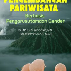 Pengembangan Pariwisata Berbasis Pengarusutamaan Gender -  Dr. AP. Dra. Tri Yuniningsih, M.Si & Rizki Hidayati, S.A.P., M.A.P
