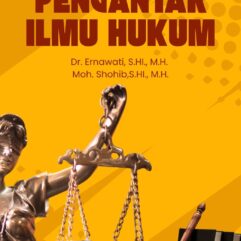 Pengantar Ilmu Hukum - Dr. Ernawati, S.HI., M.H & Moh. Shohib, S.HI., M.H.