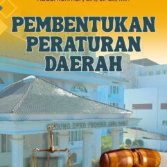 Pembentukan Peraturan Daerah - Dr. Nurul Chotidjah, S.H., M.H; Dr. Didi Nursidi, S.H., M.H; Abdul Rohman, S.H., S.Pd.I., M.H