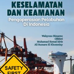 Manajemen Keselamatan dan Keamanan Pengoperasian Pelabuhan di Indonesia - Wahyono Bimarso; Olfebri; Muhamad Kemal Idris; Ali Sumara El Khomeiny