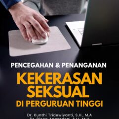 Pencegahan dan Penanganan Kekerasan Seksual di Perguruan Tinggi - Dr. Kunthi Tridewiyanti, S.H., M.A [dkk]