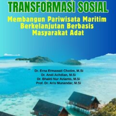 Laut, Adat, dan Transformasi Sosial: Membangun Pariwisata Maritim Berkelanjutan Berbasis Masyarakat Adat - Dr. Erna Ermawati Chotim, M.Si. [dkk]