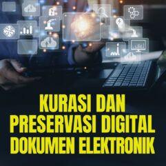Kurasi dan Preservasi Digital Dokumen Elektronik - Dwi Fajar Saputra, S.Sos., M.M