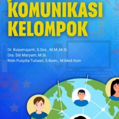Jaringan Komunikasi Kelompok - Dr. Kusumajanti, S.Sos., M.M.,M.Si.; Dra. Siti Maryam, M.Si.; Ririn Puspita Tutiasri, S.Ikom., M.Med.Kom