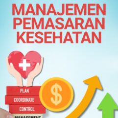 Manajemen Pemasaran Kesehatan - Dra. Marina Ery Setiyawati, M.M & Dr. Lusyta Puri Ardhiyanti, Amd. Keb., S.St., M.Kes