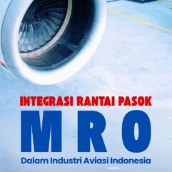 Integrasi Rantai Pasok MRO Dalam Industri Aviasi Indonesia - Basri Fahriza; Adibah Shuib; Wan Mazlina Wan Mohamed